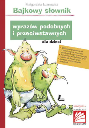 Bajkowy słownik wyrazów podobnych i przeciwstawnych dla dzieci