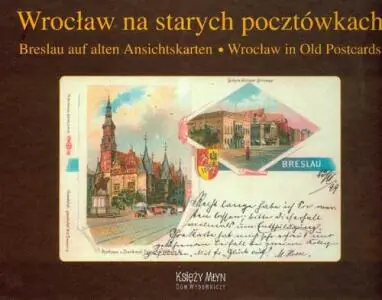 Wrocław na starych pocztówkach - Breslau auf alten Ansichtskarten - Wrocław