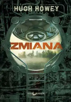 Zmiana. Trylogia Silos. Tom 2