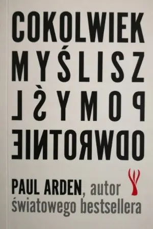 Cokolwiek myślisz, pomyśl odwrotnie