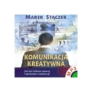 Komunikacja kreatywna. Jak być dobrym mówcą i sprawnym rozmówcą