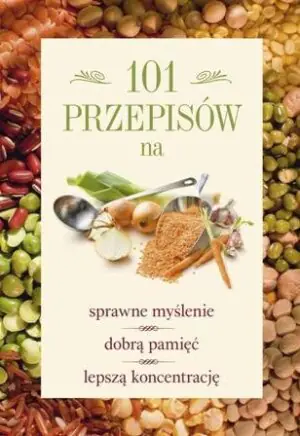 101 przepisów na sprawne myślenie dobrą pamięć lepszą koncentrację