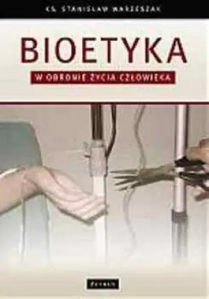 Bioetyka. W obronie życia człowieka
