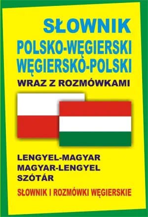 Słownik polsko-węgierski węgiersko-polski wraz z rozmówkami