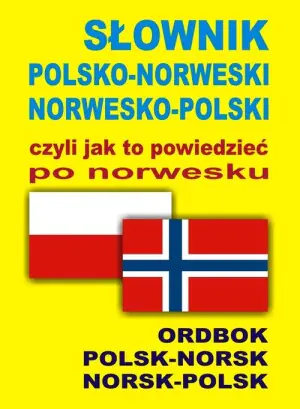 Słownik polsko-norweski, norwesko-polski czyli jak to powiedzieć po norwesku