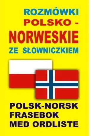 Rozmówki polsko-norweskie ze słowniczkiem. Polsk-Norsk Frasebok Med Ordliste