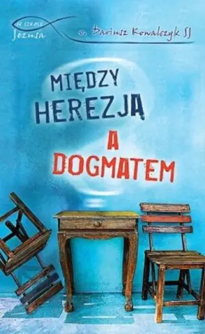 Między herezją a dogmatem