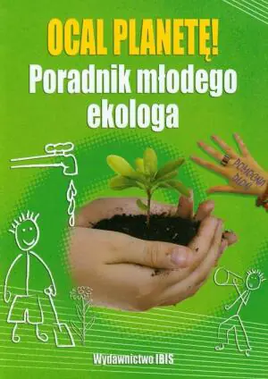 Ocal planetę Poradnik młodego ekologa