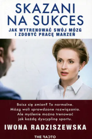 Skazani na sukces. Jak wytrenować mózg i zdobyć pracę marzeń