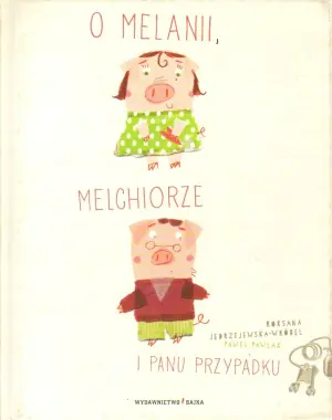 O Melanii, Melchiorze i Panu Przypadku
