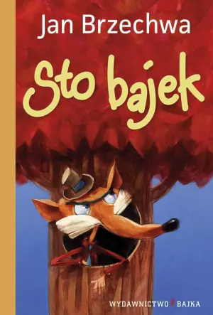 Sto bajek - Jan Brzechwa w.2015 BAJKA