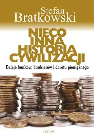 NIECO INNA HISTORIA CYWILIZACJI DZIEJE BANKÓW BANKIERÓW I OBROTU PIENIĘŻNEGO WYD.2