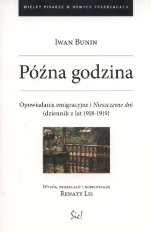 Późna godzina. Opowiadania emigracyjne i Nieszczęsne dni (dziennik z lat 1918-1919)