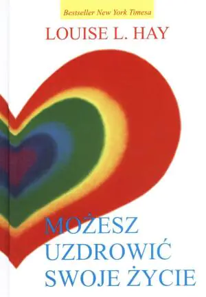 Możesz uzdrowić swoje życie