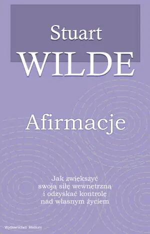 Afirmacje. Jak zwiększyć swoją siłę wewnętrzną i odzyskać kontrolę nad własnym życiem