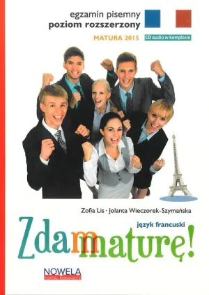Zdam maturę! Język francuski. Poziom rozszerzony. Egzamin pisemny
