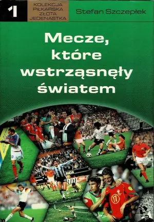 Mecze, które wstrząsnęły światem 