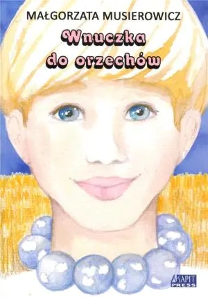 Wnuczka do orzechów. Jeżycjada. Tom 20