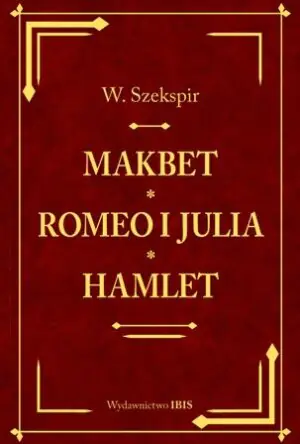 Makbet, Romeo i Julia, Hamlet
