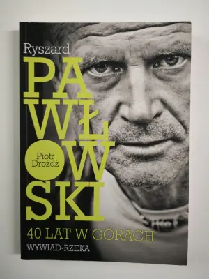 Ryszard Pawłowski. 40 lat w górach. Wywiad-rzeka