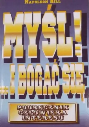 Myśl! ...i bogać się. Podręcznik człowieka interesu