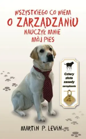 Wszystkiego co Wiem o Zarządzaniu Nauczył Mnie Mój Pies