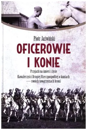 Oficerowie i konie. Przyjaźń na śmierć i życie