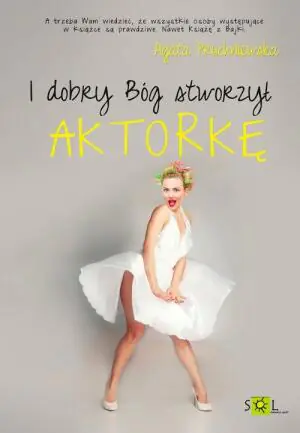 I dobry Bóg stworzył aktorkę