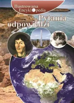 Ilustrowana encyklopedia Pytania i odpowiedzi
