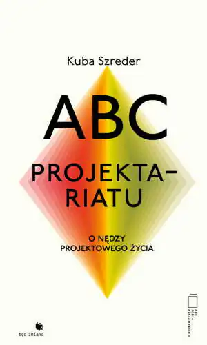 ABC Projektariatu. O nędzy projektowego życia