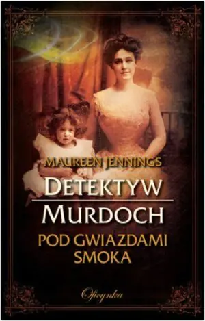 Pod gwiazdami smoka. Detektyw Murdoch. Tom 2