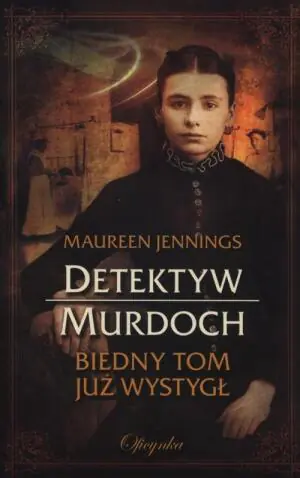 Biedny Tom już wystygł. Detektyw Murdoch. Tom 3