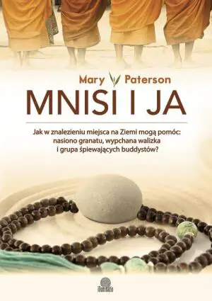 Mnisi i ja. Jak w znalezieniu miejsca na Ziemi mogą pomóc: nasienie granatu, wypchana walizka i grupa śpiewających buddystów?