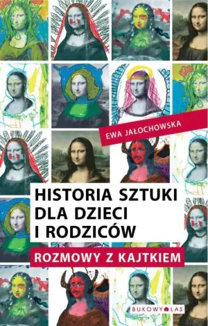Historia sztuki dla dzieci i rodziców. Rozmowy z Kajtkiem