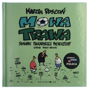 Mowa trawa Słownik piłkarskiej polszczyzny