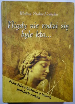 Nigdy nie rodzi się byle kto...