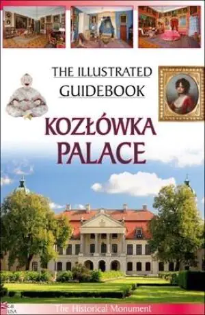 The Illustrated Guidebook. Kozłówka Palace