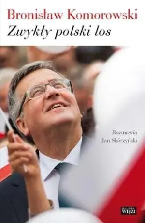 Bronisław Komorowski. Zwykły polski los