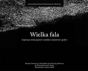 Wielka fala. Inspiracje sztuką Japonii w polskim malarstwie i grafice