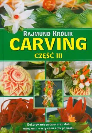 Carving - część 3, dekorowanie potraw oraz stołu owocami i warzywami krok po kroku