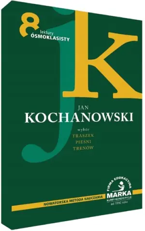 Jan Kochanowski. Wybór Fraszek, Pieśni, Trenów. Lektury ósmoklasisty