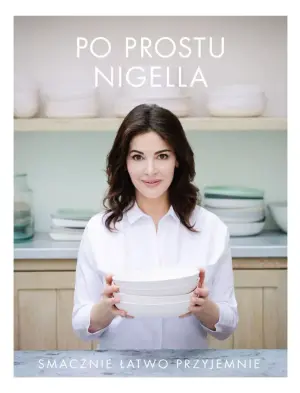 Po prostu Nigella. Smacznie, łatwo, przyjemnie