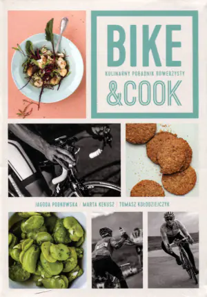 Bike & Cook. Kulinarny przewodnik rowerzysty