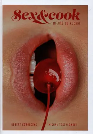 Sex & cook. Miłość od kuchni
