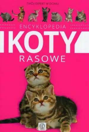 Encyklopedia. Koty rasowe