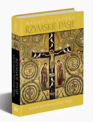 Rzymskie pasje. Kościoły stacyjne wiecznego miasta