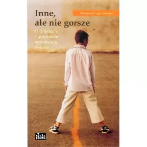 Inne, ale nie gorsze. O dzieciach z autyzmem opowiadają rodzice