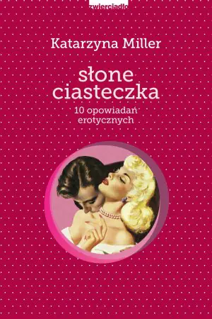 Słone ciasteczka. 10 opowiadań erotycznych