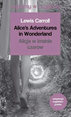 Alice's Adventures in Wonderland. Alicja w krainie czarów. Czytamy w oryginale