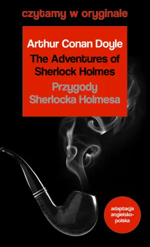 The Adventures of Sherlock Holmes. Przygody Sherlocka Holmesa. Czytamy w oryginale